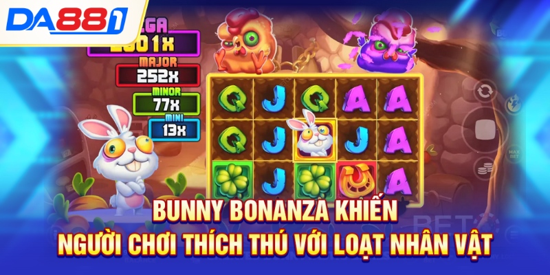 Bunny Bonanza khiến người chơi thích thú với loạt nhân vật Bunny Bonanza khiến người chơi thích thú với loạt nhân vật