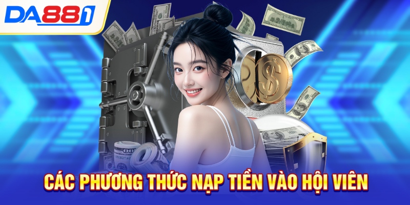 Các phương thức nạp tiền vào hội viên Các phương thức nạp tiền vào hội viên