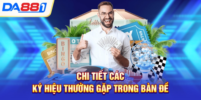 Chi tiết các ký hiệu thường gặp trong bàn đề Chi tiết các ký hiệu thường gặp trong bàn đề