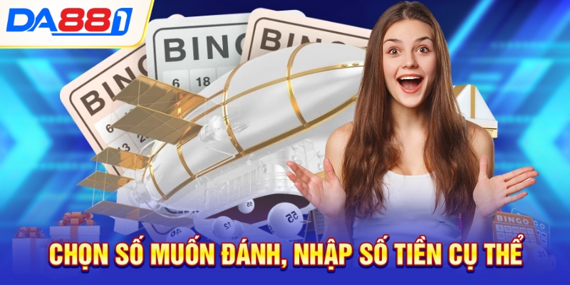 Chọn số muốn đánh, nhập số tiền cụ thể Chọn số muốn đánh, nhập số tiền cụ thể