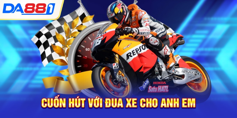 Cuốn hút với đua xe cho anh em Cuốn hút với đua xe cho anh em