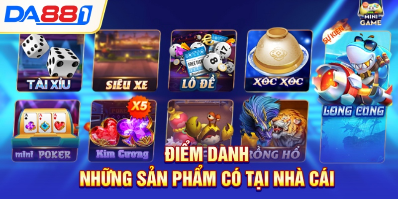 Điểm danh những Sản phẩm có tại nhà cái Điểm danh những Sản phẩm có tại nhà cái