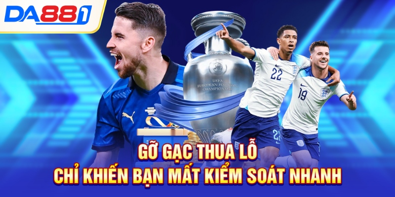 Gỡ gạc thua lỗ chỉ khiến bạn mất kiểm soát nhanh Gỡ gạc thua lỗ chỉ khiến bạn mất kiểm soát nhanh