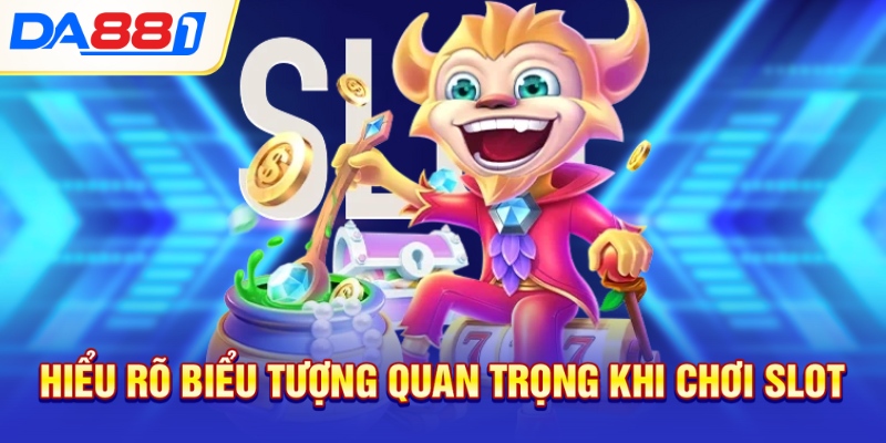 Hiểu rõ biểu tượng quan trọng khi chơi slot Hiểu rõ biểu tượng quan trọng khi chơi slot