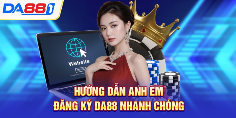 Hướng dẫn anh em đăng ký Da88 nhanh chóng Hướng dẫn anh em đăng ký Da88 nhanh chóng