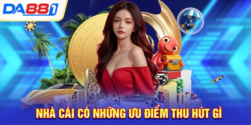 Nhà cái có những ưu điểm thu hút gì Nhà cái có những ưu điểm thu hút gì