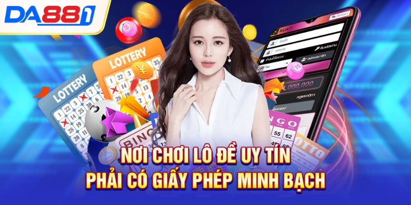 Nơi chơi lô đề uy tín phải có giấy phép minh bạch Nơi chơi lô đề uy tín phải có giấy phép minh bạch