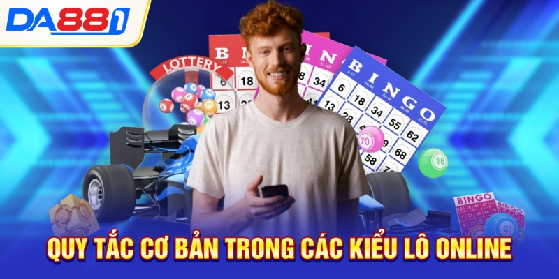 Quy tắc cơ bản trong các kiểu lô online Quy tắc cơ bản trong các kiểu lô online