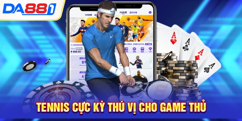 Tennis cực kỳ thú vị cho game thủ Tennis cực kỳ thú vị cho game thủ