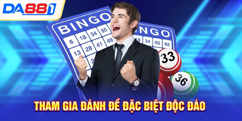 Tham gia đánh đề đặc biệt độc đáo Tham gia đánh đề đặc biệt độc đáo