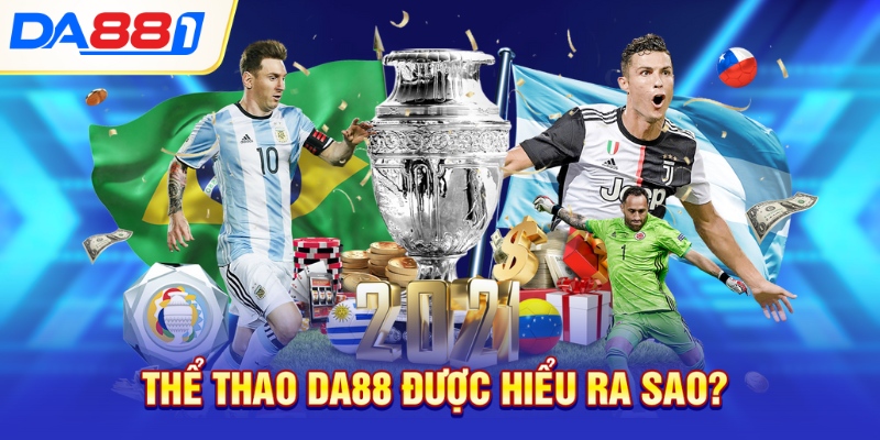 Thể thao DA88 được hiểu ra sao? Thể thao DA88 được hiểu ra sao?