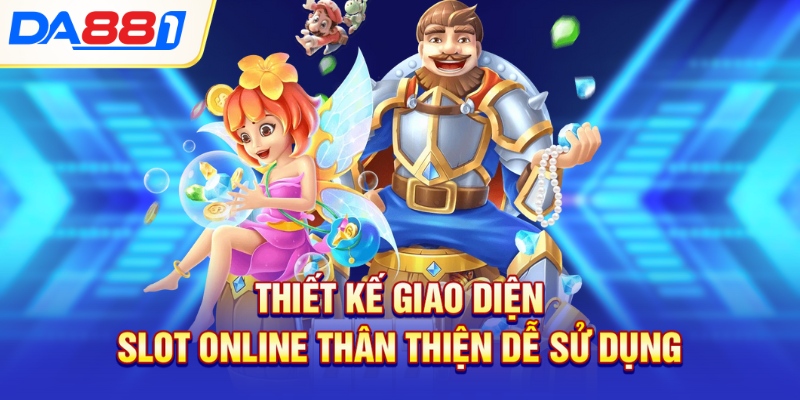 Thiết kế giao diện slot online thân thiện dễ sử dụng Thiết kế giao diện slot online thân thiện dễ sử dụng