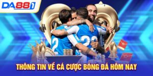 thong tin ve ca cuoc bong da hom nay